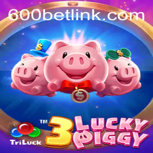 Exploring the World of 3LUCKYPIGGY: A New Gaming Adventure at 600bet.com